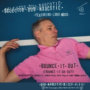  Selector Dub Narcotic - Bounce It Out, Bounce It On Out (Mastered for Download/CD & Vinyl) 