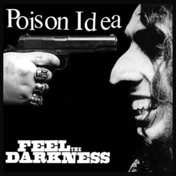  Poison Idea - Feel The Darkness (Mastered for Vinyl) 
