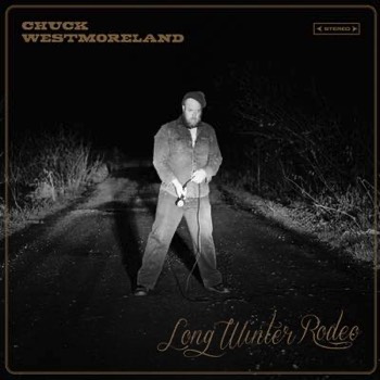  Chuck Westmoreland - Long Winter Rodeo (Mastered for Download/CD & Vinyl) 