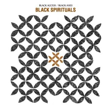  Black Spirituals - Black Access/Black Axes (Mastered For Vinyl) 